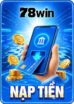 Nạp tiền 78Win